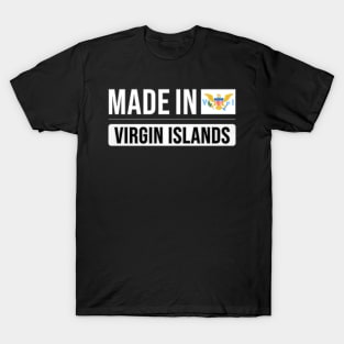 Made In Virgin Islands - Gift for Virgin Islander With Roots From Virgin Islands T-Shirt